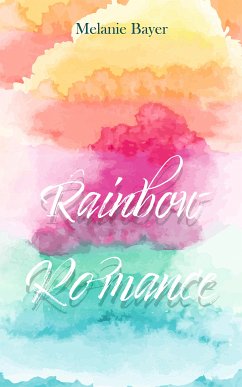 Rainbow Romance (eBook, ePUB) - Bayer, Melanie