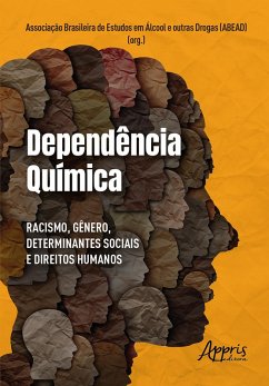 Dependência Química: Racismo, Gênero, Determinantes Sociais e Direitos Humanos (eBook, ePUB) - (Abead), Associação Brasileira de Estudos em Álcool e outras Drogas