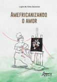 Amefricanizando o Amor (eBook, ePUB)