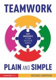 Teamwork Plain and Simple: 5 Key Ingredients to Team Success in Schools (eBook, ePUB)