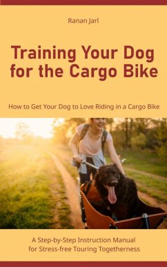 Training Your Dog for the Cargo Bike (eBook, ePUB) - Jarl, Janan