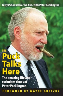 The Puck Talks Here: The amazing life & turbulent times of Peter Pocklington (eBook, ePUB) - McConnell, Terry; Nye, J'Lyn