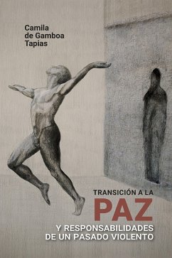 Cover Transición a la paz y responsabilidades de un pasado violento (eBook, ePUB)