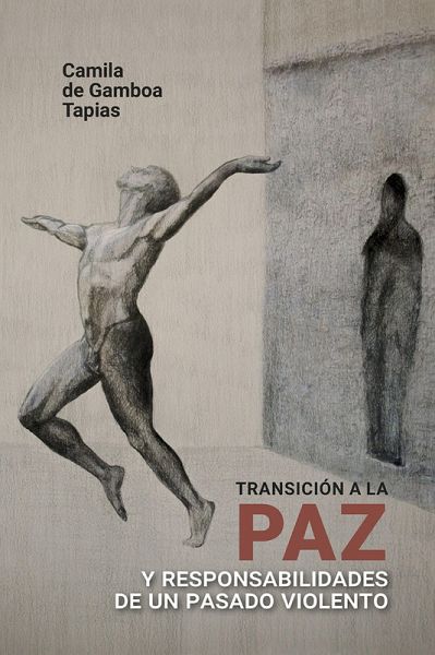 Transición a la paz y responsabilidades de un pasado violento (eBook, ePUB)