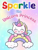 Sparkle the Unicorn Princess (eBook, ePUB)