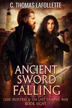 Ancient Sword Falling (Luke Irontree & The Last Vampire War, #8) (eBook, ePUB) - Lafollette, C. Thomas