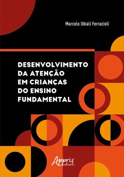 Desenvolvimento da Atenção em Crianças do Ensino Fundamental (eBook, ePUB) - Ferracioli, Marcelo Ubiali