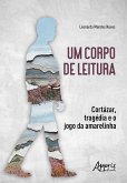 Um Corpo de Leitura: Cortázar, Tragédia e o Jogo da Amarelinha (eBook, ePUB)