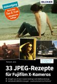33 JPEG-Rezepte für Fujifilm X-Kameras (eBook, PDF)