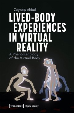 Lived-Body Experiences in Virtual Reality (eBook, PDF) - Akbal, Zeynep