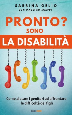 Pronto? Sono la Disabilità (eBook, ePUB) - Gelio, Sabrina