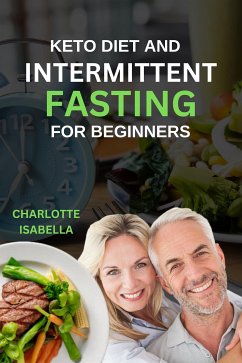 Keto Diet And Intermittent Fasting (eBook, ePUB) - Isabella, Charlotte