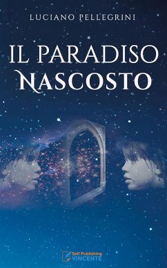 Il Paradiso nascosto (eBook, ePUB) - Pellegrini, Luciano