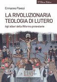 La rivoluzionaria teologia di Lutero (eBook, ePUB)