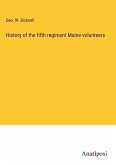 History of the fifth regiment Maine volunteers