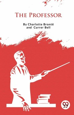 The Professor - Brontë, Charlotte; Bell, Currer