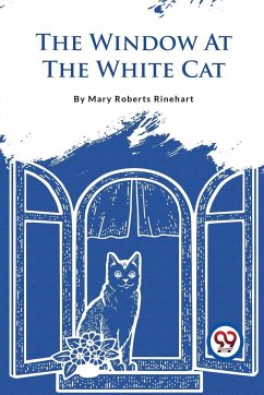The Window At The White Cat - Rinehart, Mary Roberts