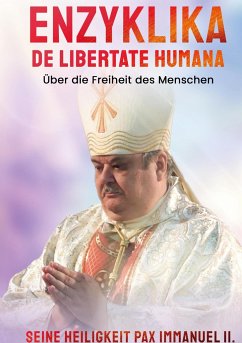 Enzyklika DE LIBERTATE HUMANA - Immanuel II., S.H.PAX