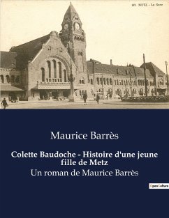Colette Baudoche - Histoire d'une jeune fille de Metz - Barrès, Maurice