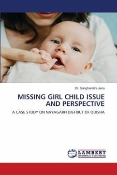 MISSING GIRL CHILD ISSUE AND PERSPECTIVE - Jena, Dr. Sanghamitra