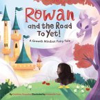 Rowan and the Road to Yet!: A Growth Mindset Fairy Tale