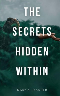 The Secrets Hidden Within - Alexander, Mary