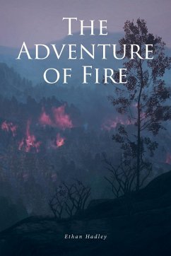 The Adventure of Fire - Hadley, Ethan