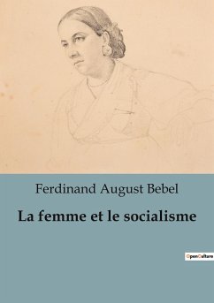 La femme et le socialisme - Bebel, Ferdinand August