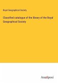 Classified catalogue of the library of the Royal Geographical Society