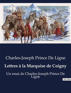 Lettres à la Marquise de Coigny - Ligne, Charles-Joseph Prince de
