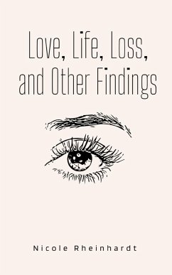 Love, Life, Loss, and Other Findings - Rheinhardt, Nicole