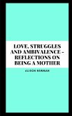 Love, Struggles and Ambivalence - Reflections on Being a Mother