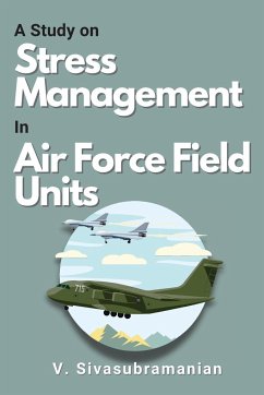 A Study on Stress Management in Air Force Field Units - Sivasubramanian, V.