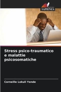 Stress psico-traumatico e malattie psicosomatiche - Lokuli Yende, Corneille