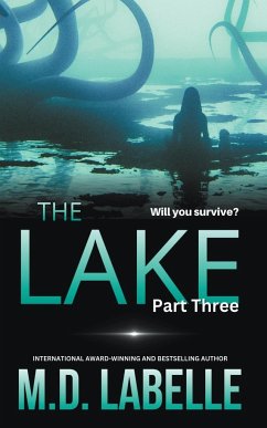 The Lake Part Three - LaBelle, M. D.