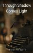 Through Shadow Comes Light - Bild 1