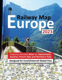 Europe Railway Map 2023 - Features Detailed Atlas for Switzerland and Austria - Designed for Eurail/Interrail Global Pass - Hausen, Johan; Ross, Caty