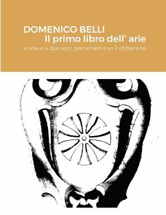 DOMENICO BELLI Il primo libro dell'arie - Belli, Domenico