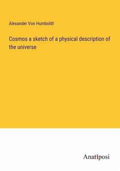 Cosmos a sketch of a physical description of the universe - Humboldt, Alexander Von