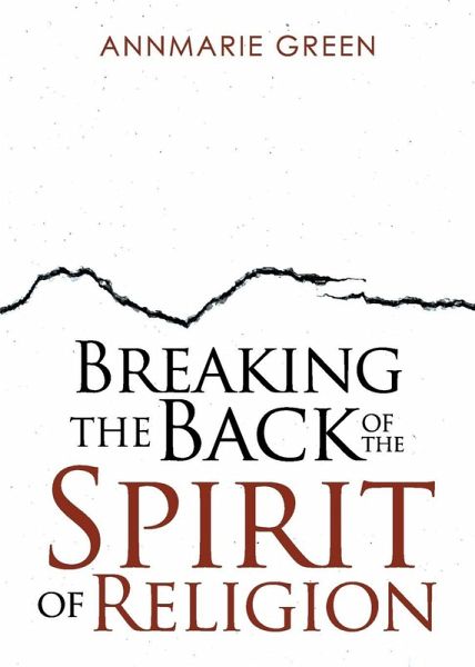 Breaking the Back of The Spirit of Religion Breaking the Back of The Spirit of Religion