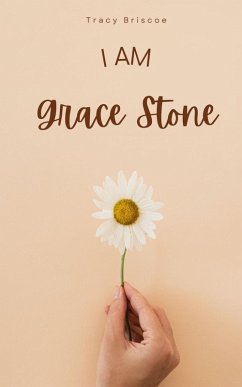 I am Grace Stone - Briscoe, Tracy