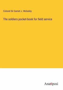 The soldiers pocket-book for field service - Wolseley, Colonel Garnet J.
