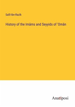 History of the Imâms and Seyyids of 'Omân - Salîl-Ibn-Razîk