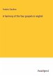 A harmony of the four gospels in english - Bild 1