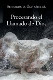 Procesando el Llamado de Dios Procesando el Llamado de Dios