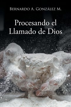 Procesando el Llamado de Dios - González M., Bernardo A.