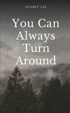 You Can Always Turn Around