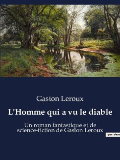 L'Homme qui a vu le diable - Leroux, Gaston