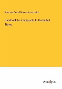 Handbook for immigrants to the United States - American Social Science Association