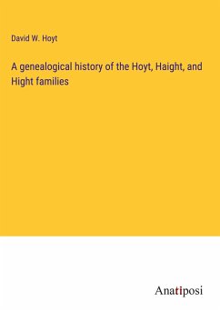 A genealogical history of the Hoyt, Haight, and Hight families - Hoyt, David W.